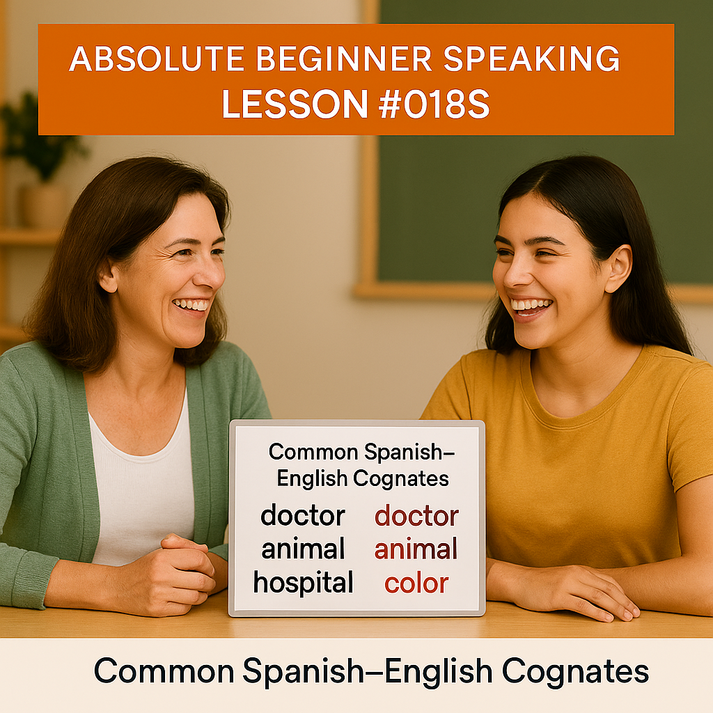 Absolute Beginner Speaking Lesson #018S Practice using Common Spanish-English cognates