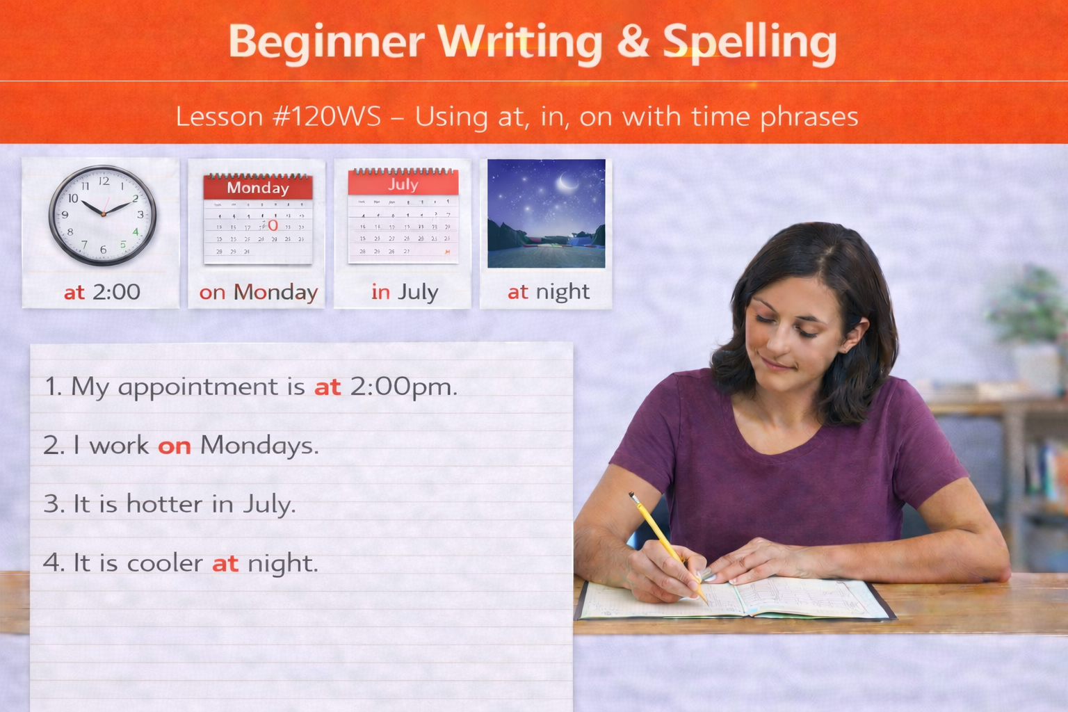 Beginner Writing and Spelling Lesson #120WS Write 5 sentences using at, in, on + time phrases